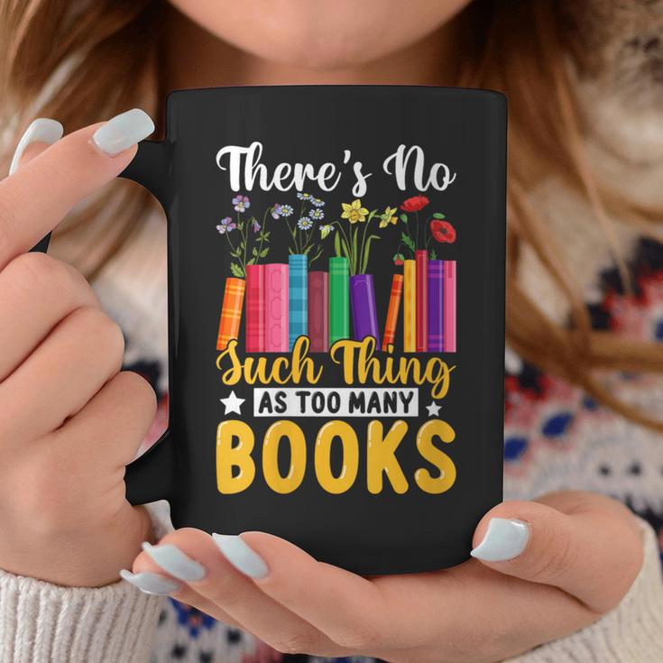 There's No Such Thing As Too Many Books Graphic Print Coffee Mug Unique Gifts