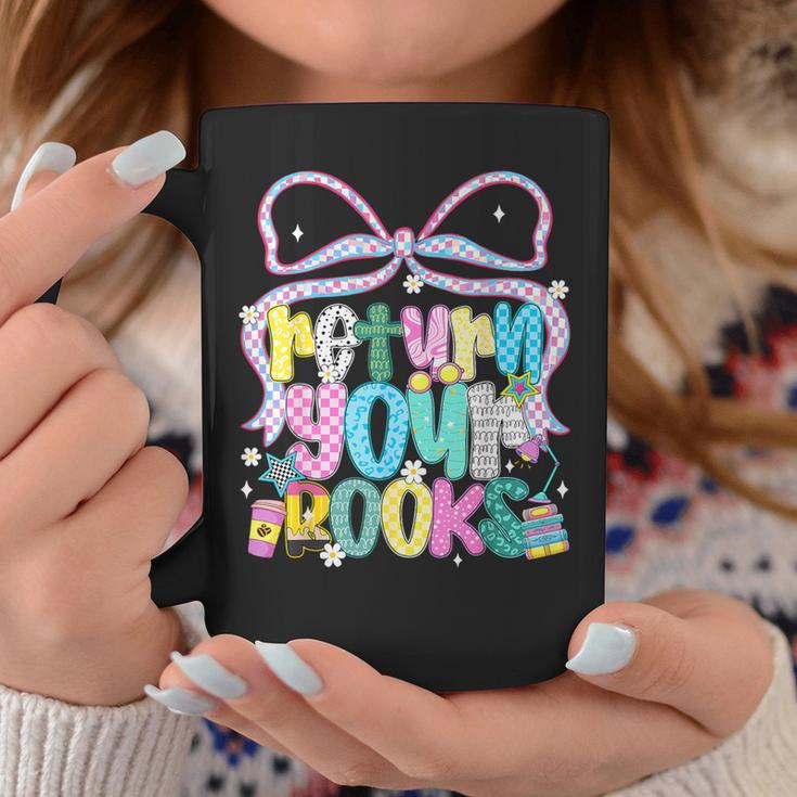 Return Your Books End School Year School Librarian Teacher Graphic Print Coffee Mug Unique Gifts Return Your Books End School Year School Librarian Teacher Graphic Print Coffee Mug Unique Gifts
