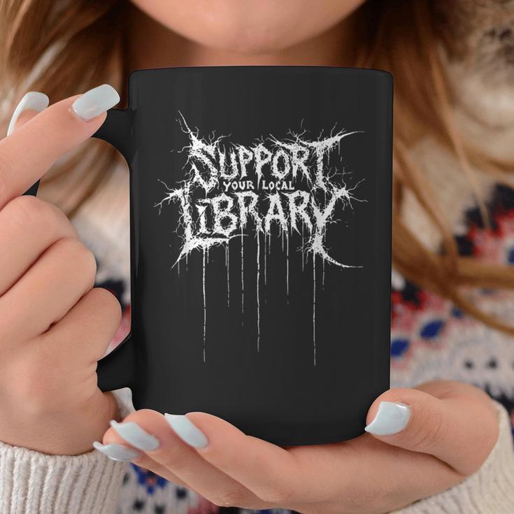 Support Your Local Library Heavy-Metal Font Book Nerd Graphic Print Coffee Mug Unique Gifts