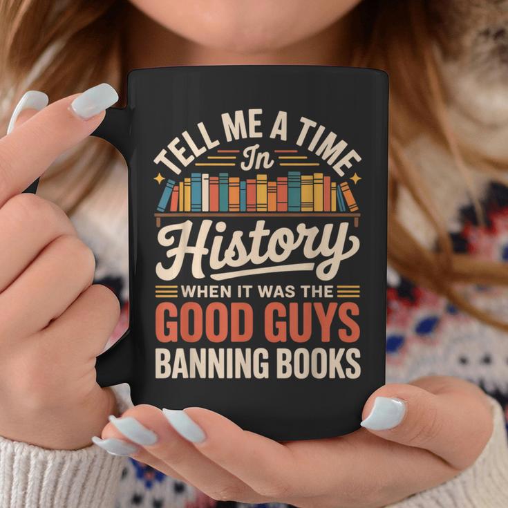 Tell Me A Time In History When It Was Good Guys Banning Book Graphic Print Coffee Mug Unique Gifts