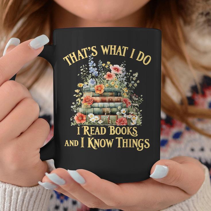 That's What I Do I Read Books And I Know Things Book Floral Graphic Print Coffee Mug Unique Gifts That's What I Do I Read Books And I Know Things Book Floral Graphic Print Coffee Mug Unique Gifts