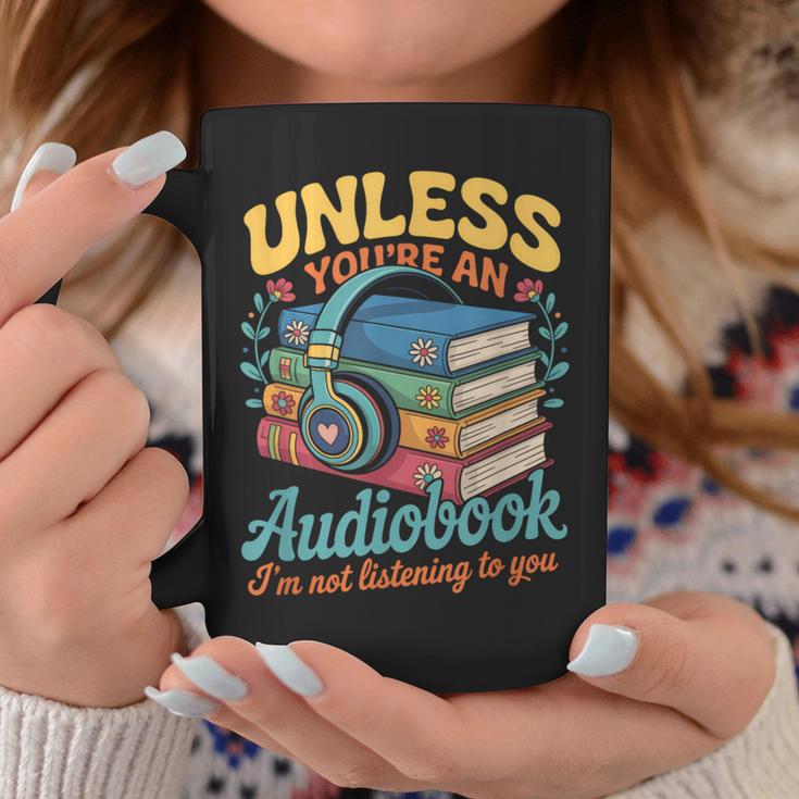 Unless You'Re An Audiobook I'm Not Listening Book Reader Graphic Print Coffee Mug Unique Gifts