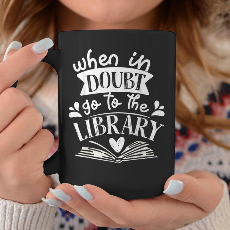 When In Doubt Go To The Library Book Literature Reading Graphic Print Coffee Mug Unique Gifts
