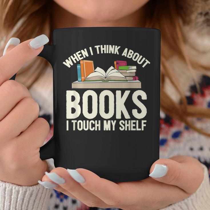 When I Think About Books I Touch My Shelf Book Lovers Read Graphic Print Coffee Mug Unique Gifts
