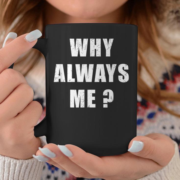 Why Always Me 面白い皮肉な引用デザイン コーヒーマグ 面白い贈り物