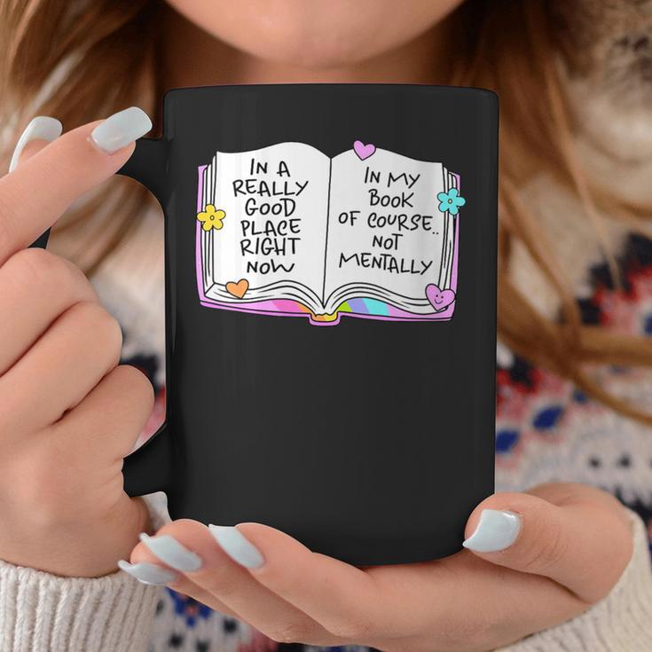 Women's Good Place Right Now In My Book Of Course Not Mentally Graphic Print Coffee Mug Unique Gifts