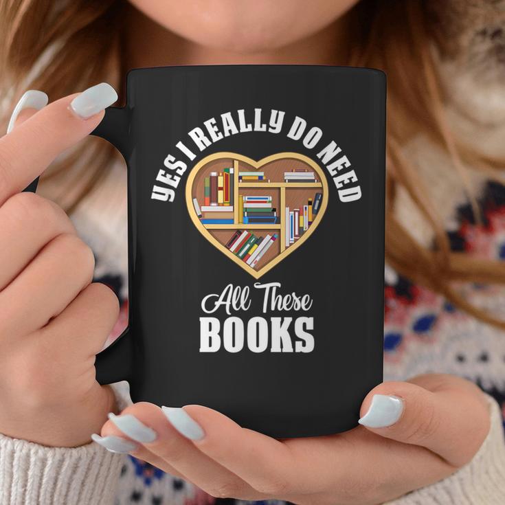 Yes I Do Really Need All These Books Graphic Print Coffee Mug Unique Gifts
