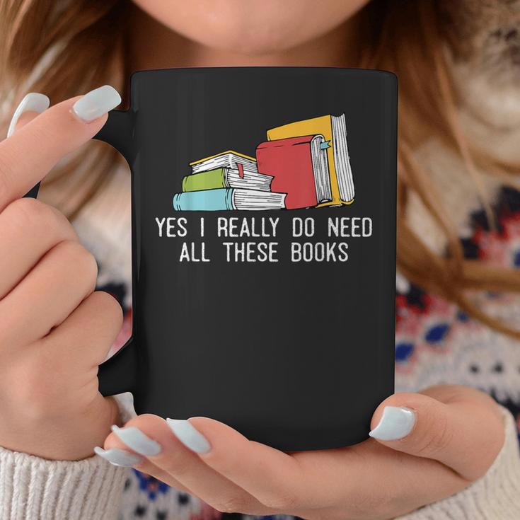 Yes I Really Do Need All These Books Reading Book Lover Graphic Print Coffee Mug Unique Gifts Yes I Really Do Need All These Books Reading Book Lover Graphic Print Coffee Mug Unique Gifts