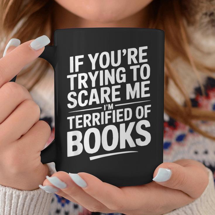 If You'Re Trying To Scare Me I'm Terrified Of Books Retro Graphic Print Coffee Mug Unique Gifts