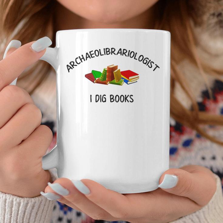 Archaeolibrariologist I Dig Books Witty Unique Play On Words Graphic Print Coffee Mug Unique Gifts