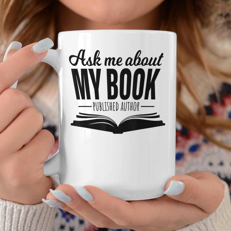 Ask Me About My Book Tshirt Published Author Writer Shirt Graphic Print Coffee Mug Unique Gifts