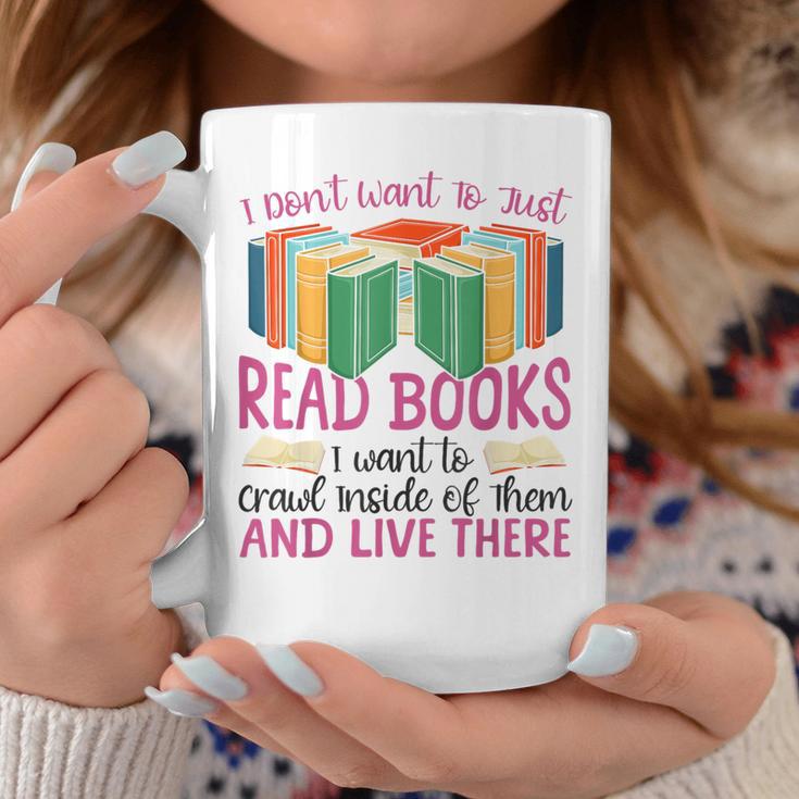 Book Reading I Don't Want To Just Read Books I Want To Crawl Graphic Print Coffee Mug Unique Gifts