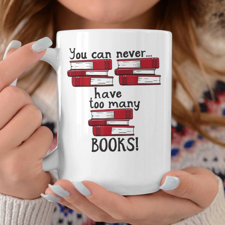 You Can Never Have Too Many Books Fan Avid Reader Bookaholic Graphic Print Coffee Mug Unique Gifts
