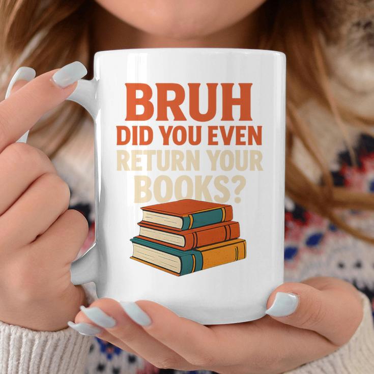 Bruh Did You Even Return Your Books Typography Premium Tri-Blend Graphic Print Coffee Mug Unique Gifts