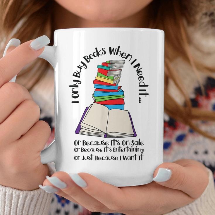 I Only Buy Books When I Need It Book Nerd Bookworm Graphic Print Coffee Mug Unique Gifts