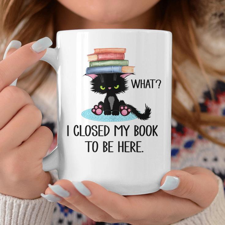 I Closed My Book To Be Here Cat What Cat Books Lovers Graphic Print Coffee Mug Unique Gifts