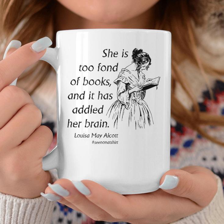 Cool Too Fond Of Books Louisa May Alcott Quote T-Shirt Graphic Print Coffee Mug Unique Gifts Cool Too Fond Of Books Louisa May Alcott Quote T-Shirt Graphic Print Coffee Mug Unique Gifts