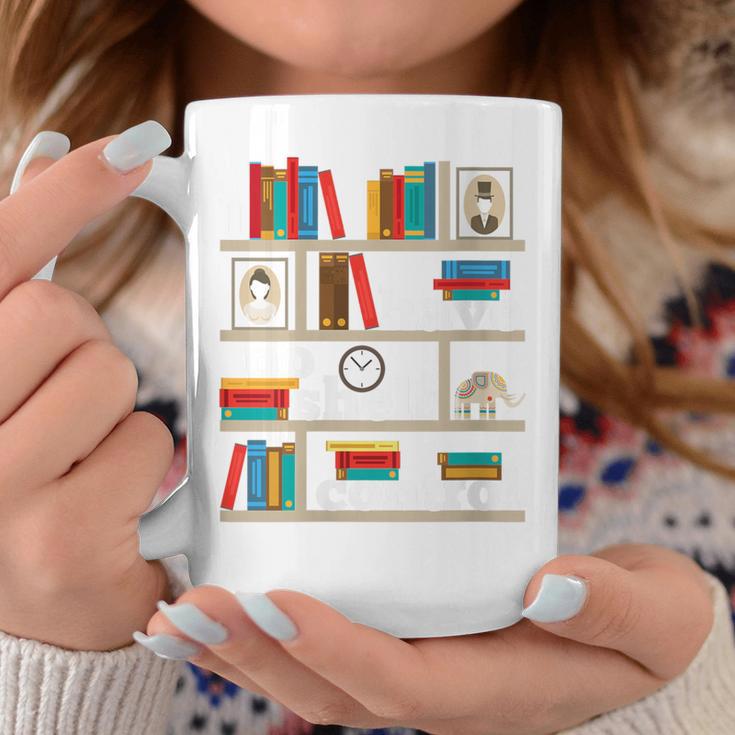 FUNNY NO SELF SHELF CONTROL READING BOOKS BOOKWORM BOOK PUN Graphic Print Coffee Mug Unique Gifts