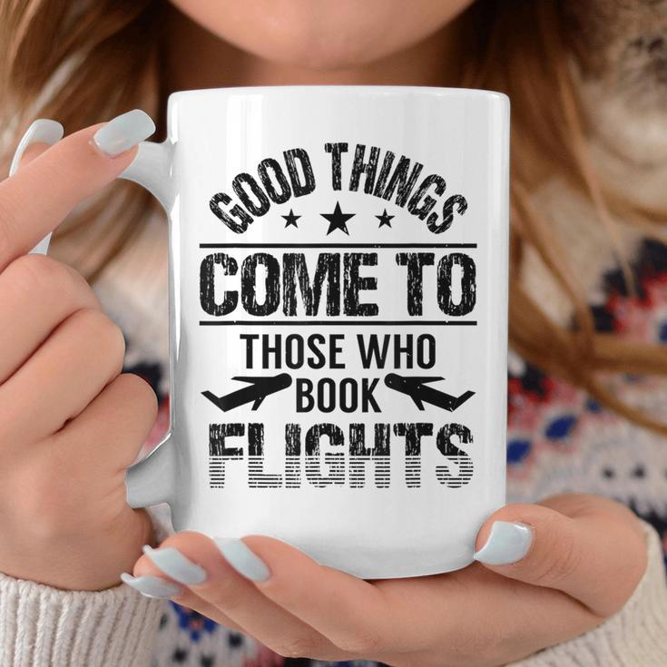 Good Things Come To Those Who Book Flights Travel Lover Graphic Print Coffee Mug Unique Gifts