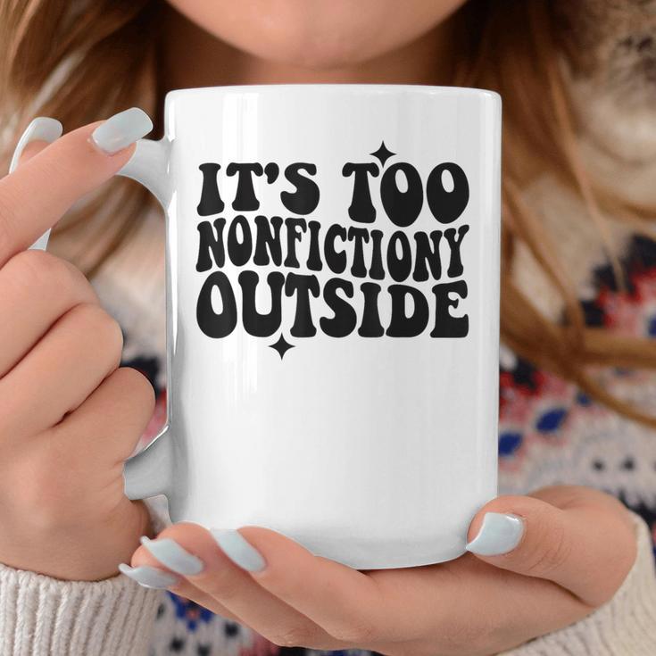 Its Too Nonfiction Outside Book Lovers Reading Groovy Graphic Print Coffee Mug Unique Gifts