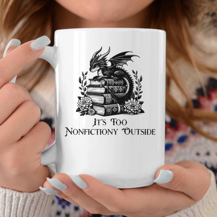 It’s Too Nonfictiony Outside Tee – Fantasy Bookish Graphic Print Coffee Mug Unique Gifts