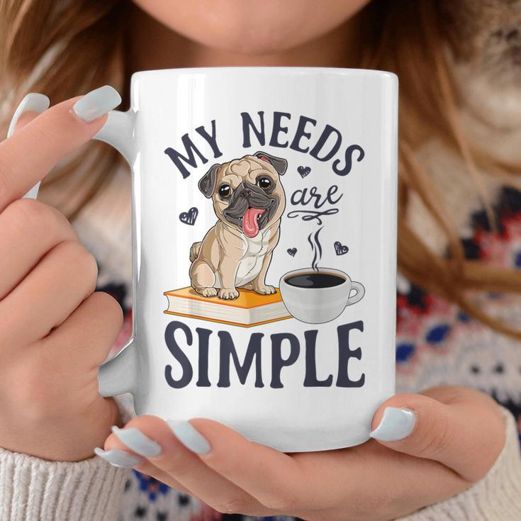 My Needs Are Simple Pug Dog Book Coffee Lover Graphic Print Coffee Mug Unique Gifts