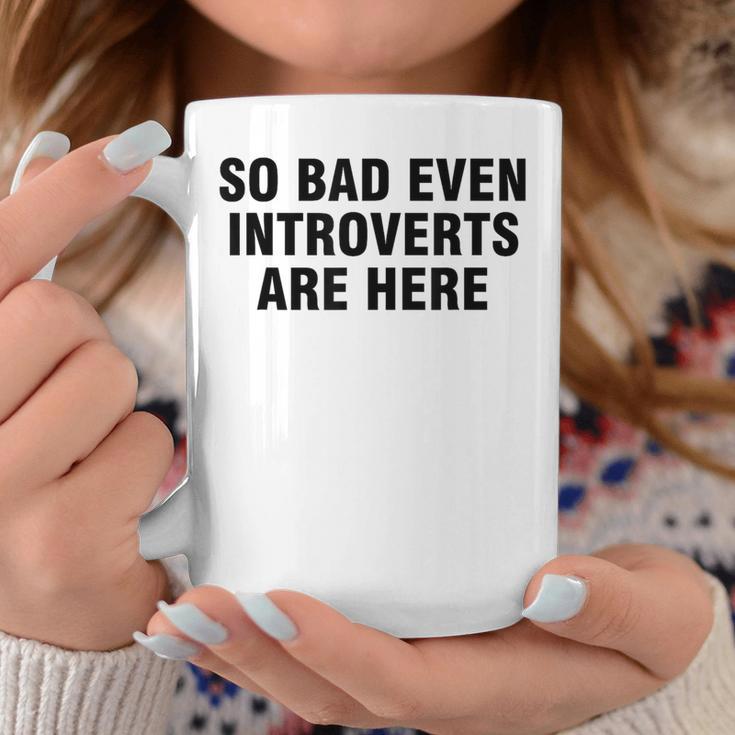 So Bad Even Inroverts Are Here コーヒーマグ 面白い贈り物