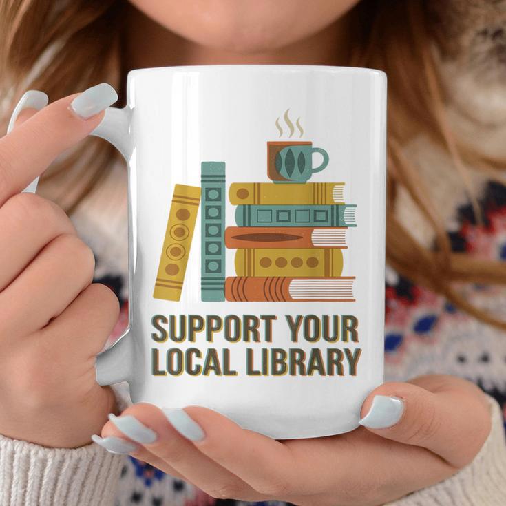 Support Your Local Library Librarian And Book Reader Graphic Graphic Print Coffee Mug Unique Gifts Support Your Local Library Librarian And Book Reader Graphic Graphic Print Coffee Mug Unique Gifts