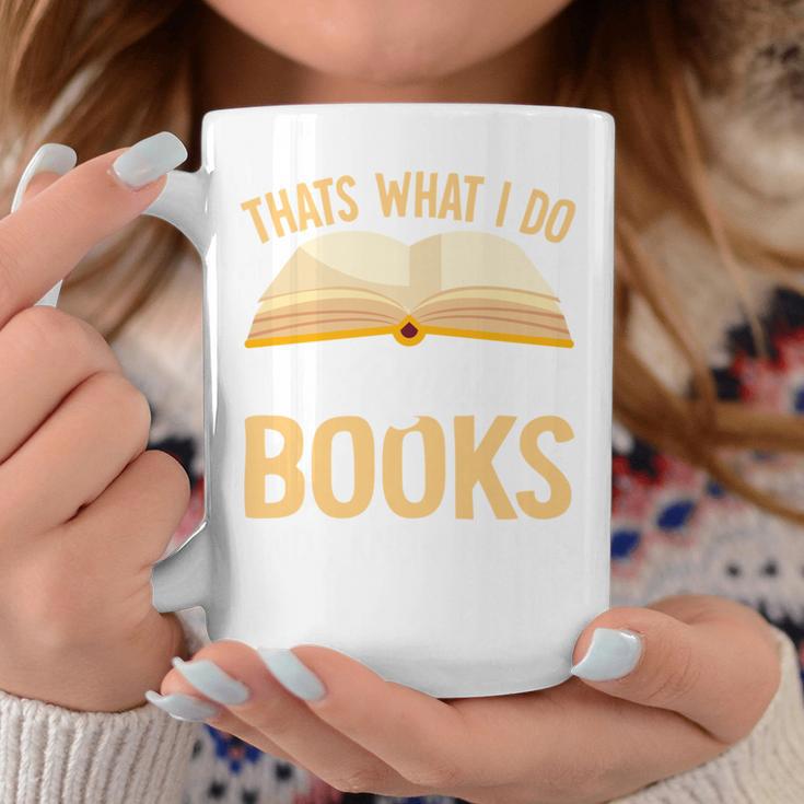 That's What I Do I Read Books And I Know Things Graphic Print Coffee Mug Unique Gifts