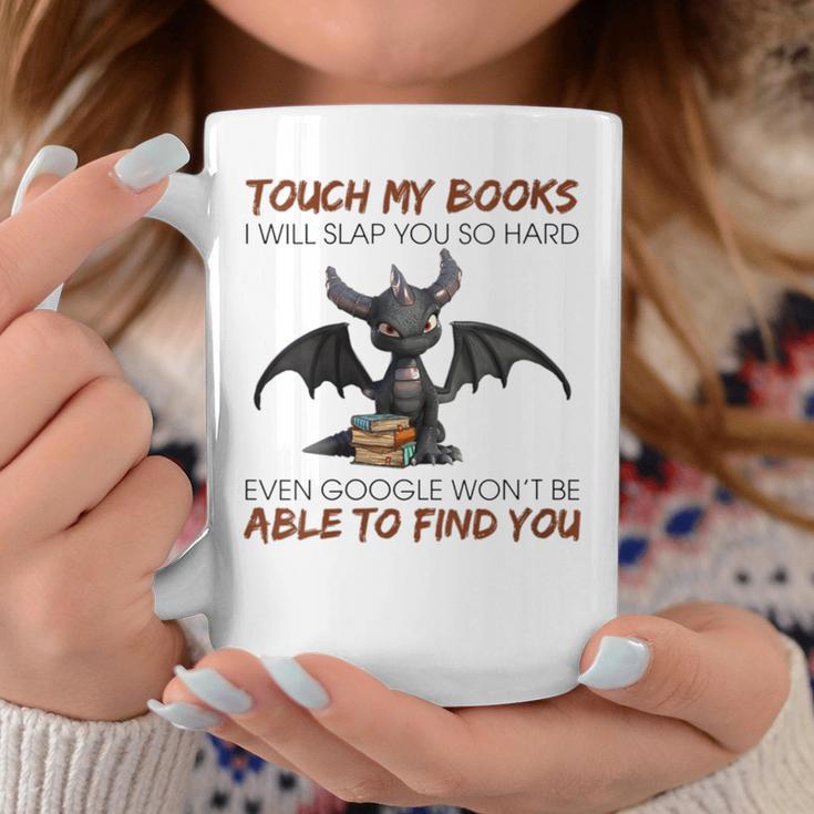 Touch My Books I Will Slap You So Hard Even Google Dragon Graphic Print Coffee Mug Unique Gifts