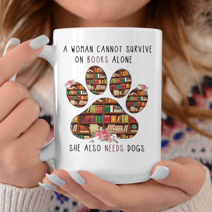 A Woman Cannot Survive On Books Alone She Also Needs Dog Graphic Print Coffee Mug Unique Gifts A Woman Cannot Survive On Books Alone She Also Needs Dog Graphic Print Coffee Mug Unique Gifts