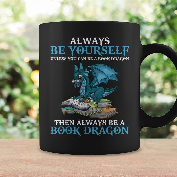 Always Be Yourself Unless You Can Be A Book Dragon Books Graphic Print Coffee Mug Gifts ideas