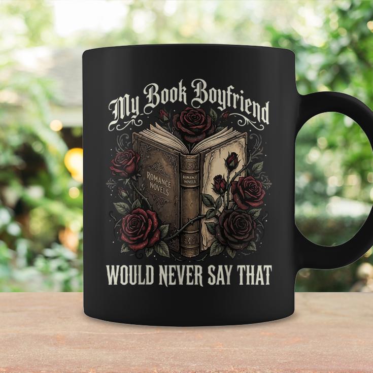 My Book Boyfriend Would Never Say That Graphic Print Coffee Mug Gifts ideas