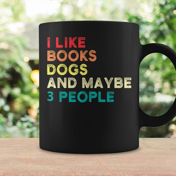 I Like Books Dogs And Maybe 3 People Books & Dogs Graphic Print Coffee Mug Gifts ideas I Like Books Dogs And Maybe 3 People Books & Dogs Graphic Print Coffee Mug Gifts ideas