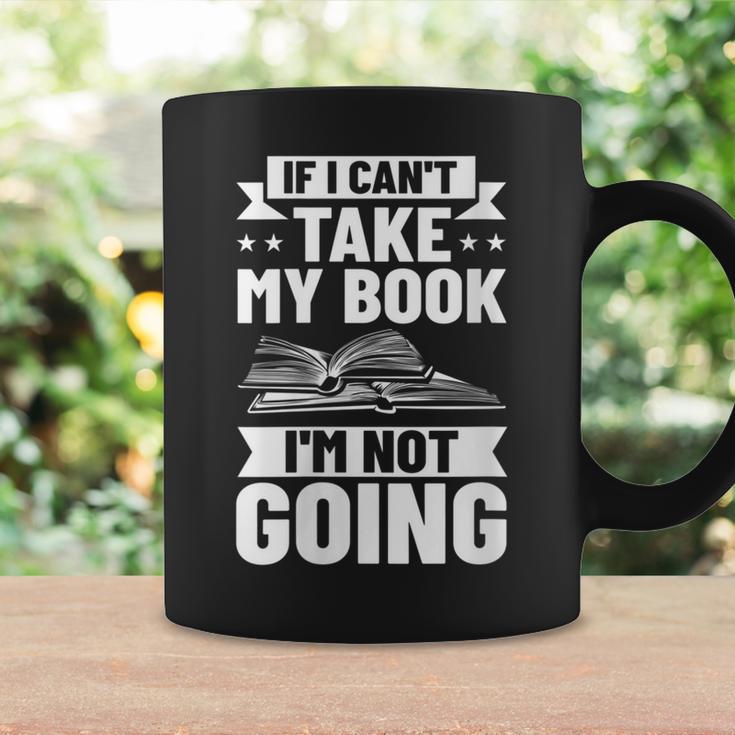 Bookworm Outfit If I Can't Take My Book I'm Not Going Graphic Print Coffee Mug Gifts ideas Bookworm Outfit If I Can't Take My Book I'm Not Going Graphic Print Coffee Mug Gifts ideas
