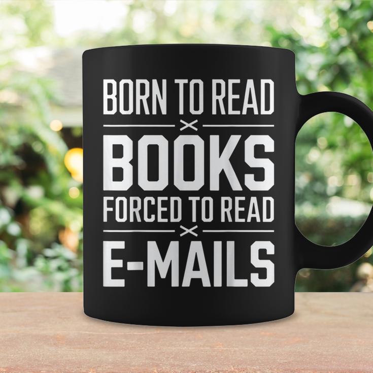 Born To Read Books Forced To Read E-Mails Quote Graphic Print Coffee Mug Gifts ideas Born To Read Books Forced To Read E-Mails Quote Graphic Print Coffee Mug Gifts ideas
