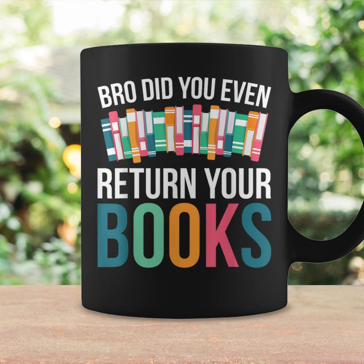 Bro Did You Even Return Your Books Graphic Print Coffee Mug Gifts ideas