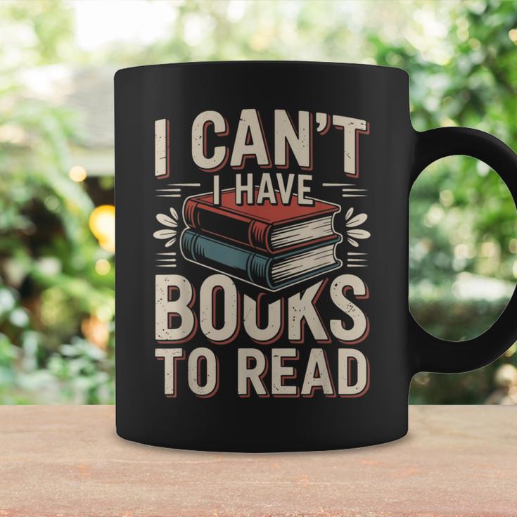 I Can't I Have Books To Read Reading Graphic Print Coffee Mug Gifts ideas