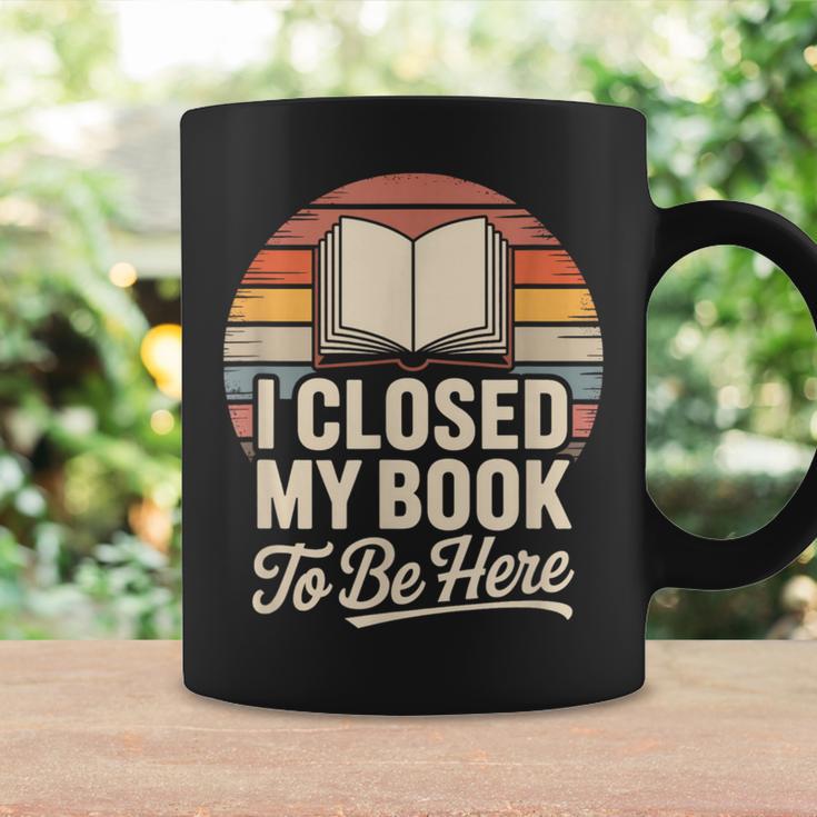 I Closed My Book To Be Here Reading Graphic Print Coffee Mug Gifts ideas