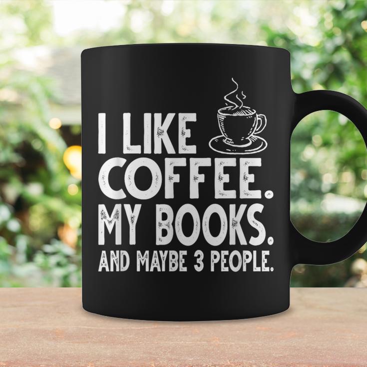 I Like Coffee My Books And Maybe 3 People Bookworm Graphic Print Coffee Mug Gifts ideas