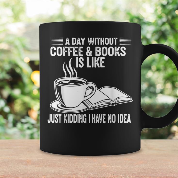 A Day Without Coffee & Books Is Like Just Kidding Graphic Print Coffee Mug Gifts ideas