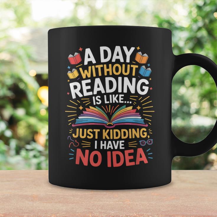 A Day Without Reading Is Like Book Lover Bookworm Men Women Graphic Print Coffee Mug Gifts ideas