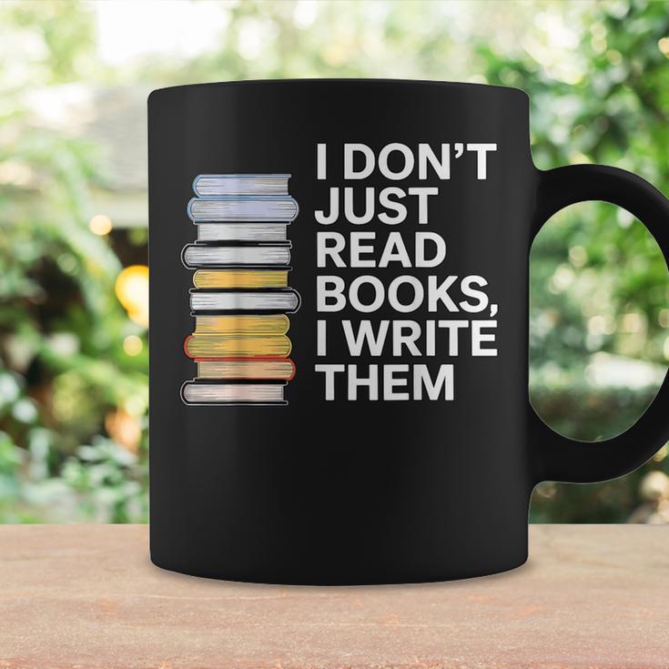 I Don't Just Read Books I Write Them Author Writer Graphic Print Coffee Mug Gifts ideas I Don't Just Read Books I Write Them Author Writer Graphic Print Coffee Mug Gifts ideas