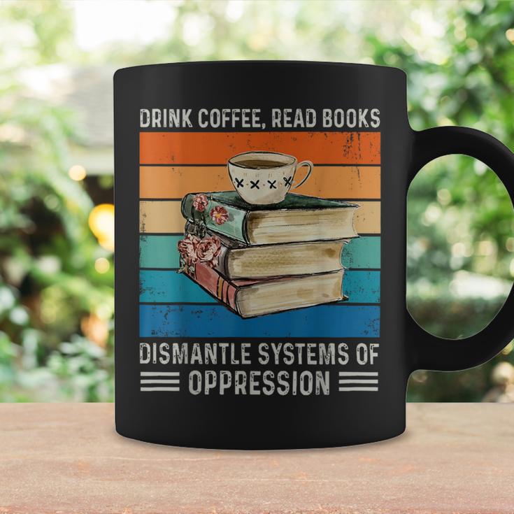 Drink Coffee Read Books Dismantle Systems Of Oppression Graphic Print Coffee Mug Gifts ideas
