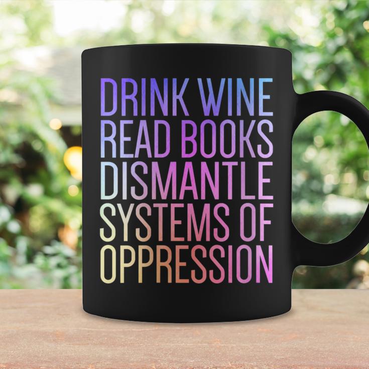 Drink Wine Read Books Dismantle Systems Of Oppression Graphic Print Coffee Mug Gifts ideas