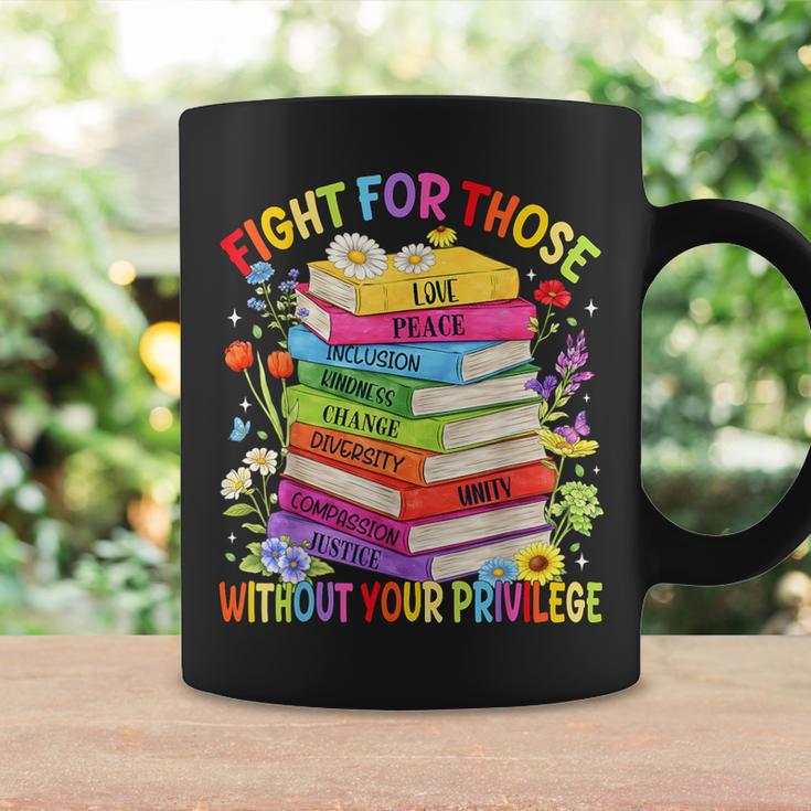 Fight For Those Without Your Privilege Book LGBT Men Women Graphic Print Coffee Mug Gifts ideas