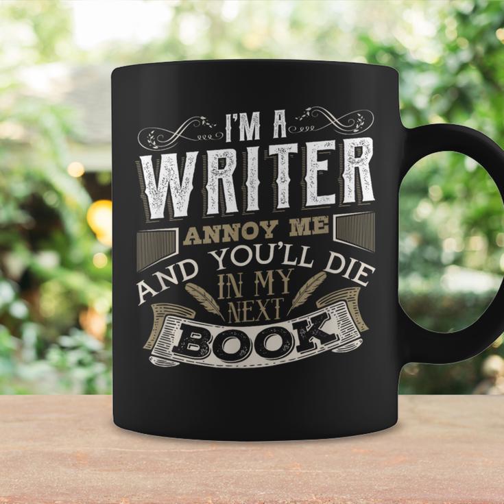 I'm A Writer Annoy Me And You'Ll Die In My Next Book T-Shirt Graphic Print Coffee Mug Gifts ideas I'm A Writer Annoy Me And You'Ll Die In My Next Book T-Shirt Graphic Print Coffee Mug Gifts ideas