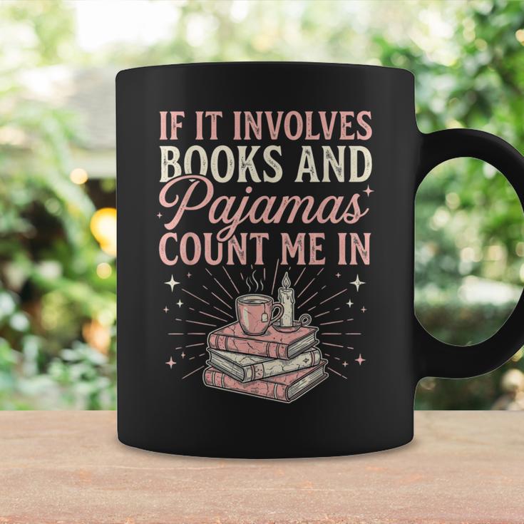 If It Involves Books & Pajamas Count Me In Cute Pajama Night Graphic Print Coffee Mug Gifts ideas If It Involves Books & Pajamas Count Me In Cute Pajama Night Graphic Print Coffee Mug Gifts ideas