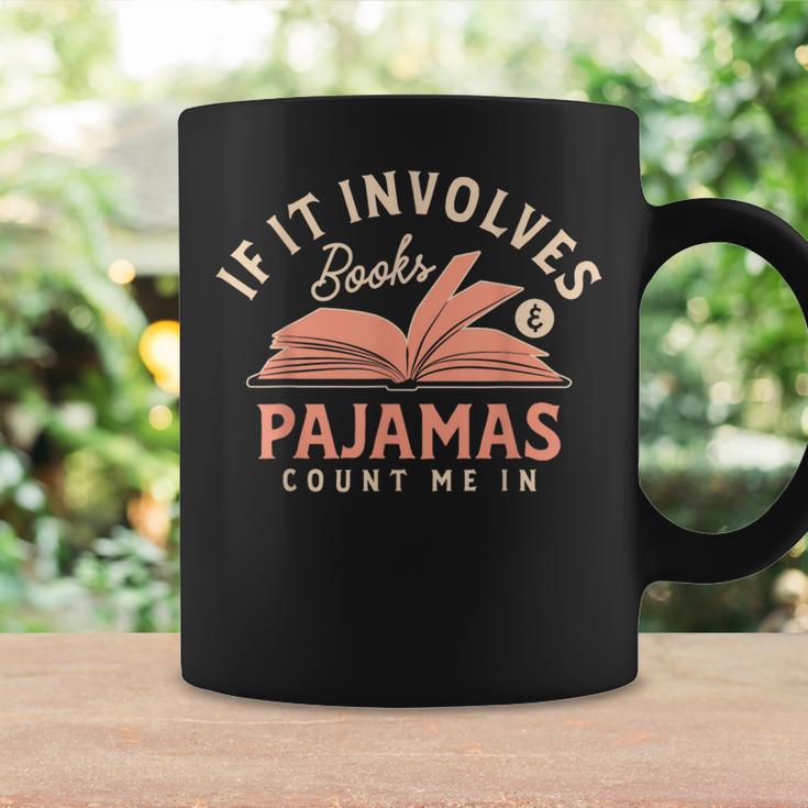 If It Involves Books And Pajamas Count Me In Book Reading Graphic Print Coffee Mug Gifts ideas