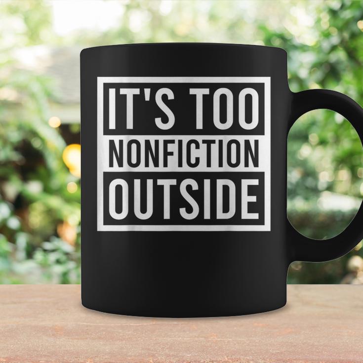 Its Too Nonfiction Outside Book Librarian Reading Graphic Print Coffee Mug Gifts ideas